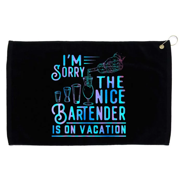 IM Sorry The Nice Bartender Is On Vacation Funny Grommeted Golf Towel