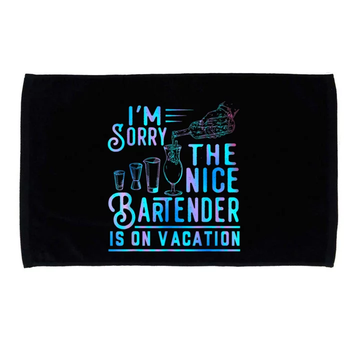 IM Sorry The Nice Bartender Is On Vacation Funny Microfiber Hand Towel