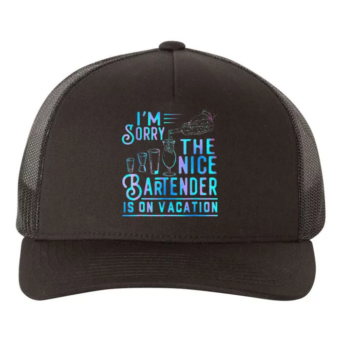 IM Sorry The Nice Bartender Is On Vacation Yupoong Adult 5-Panel Trucker Hat