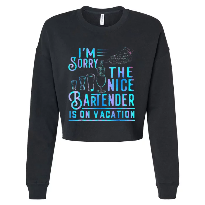 IM Sorry The Nice Bartender Is On Vacation Cropped Pullover Crew