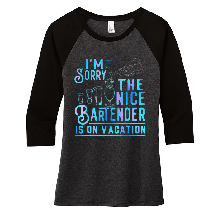 IM Sorry The Nice Bartender Is On Vacation Women's Tri-Blend 3/4-Sleeve Raglan Shirt