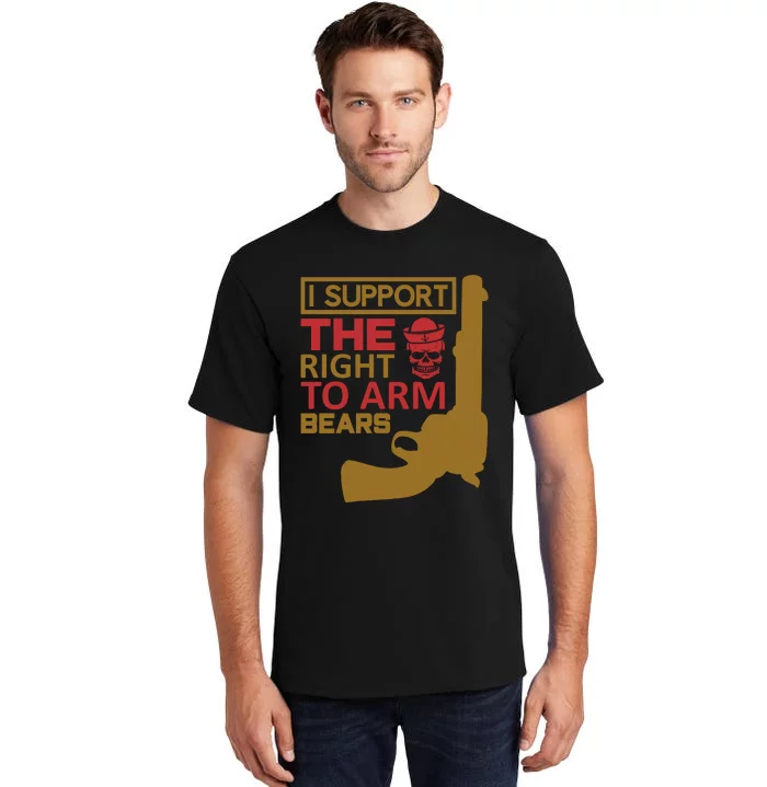 I Support The Right To Arm Bears Tall T-Shirt