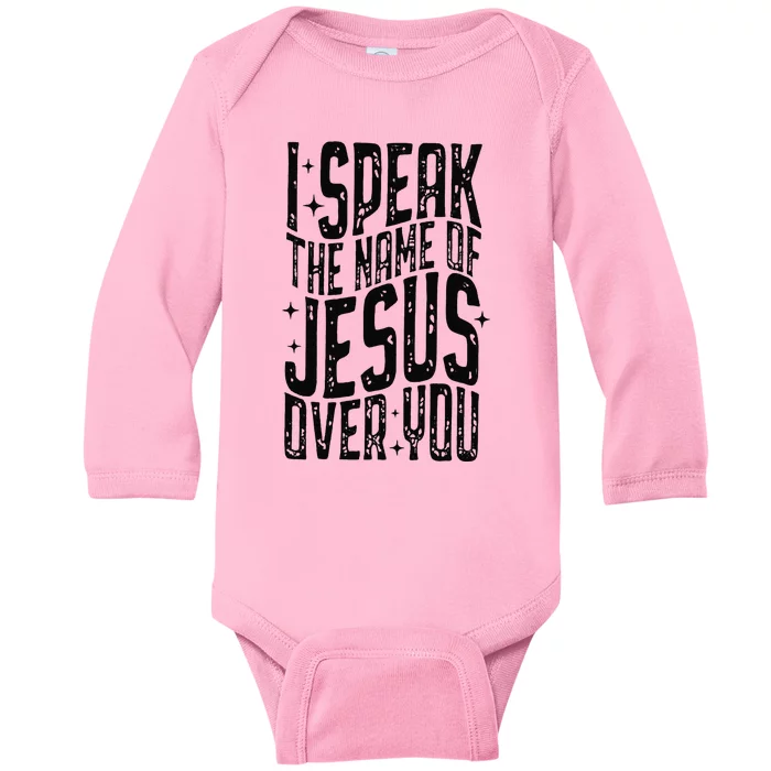 I Speak The Name Of Jesus Over You Baby Long Sleeve Bodysuit