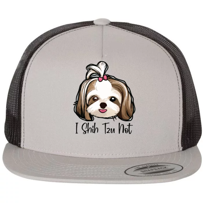 I Shih Tzu Not Funny Shih Tzu Mom Dog Lovers Mothers Day Flat Bill Trucker Hat