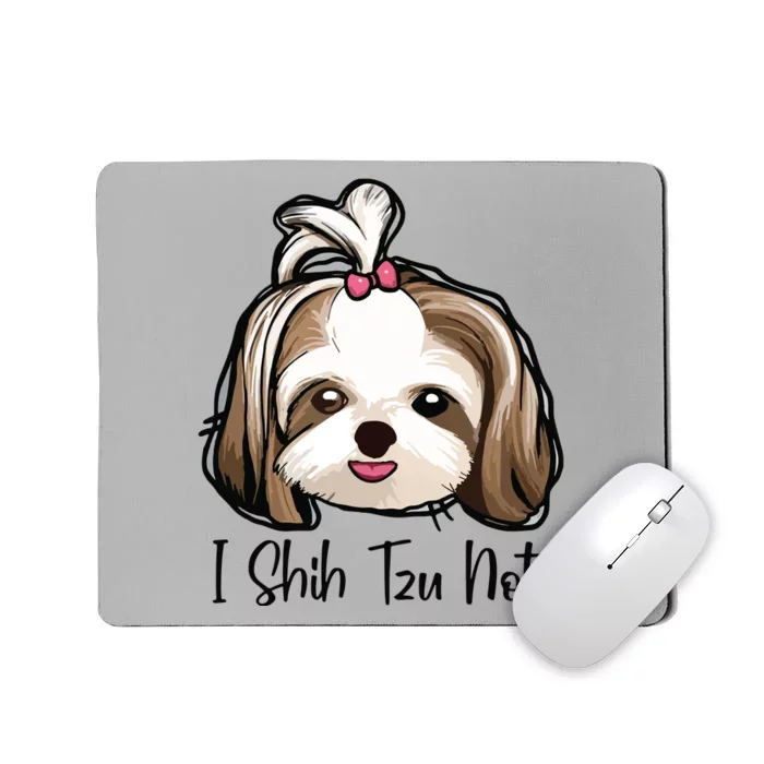 I Shih Tzu Not Funny Shih Tzu Mom Dog Lovers Mothers Day Mousepad