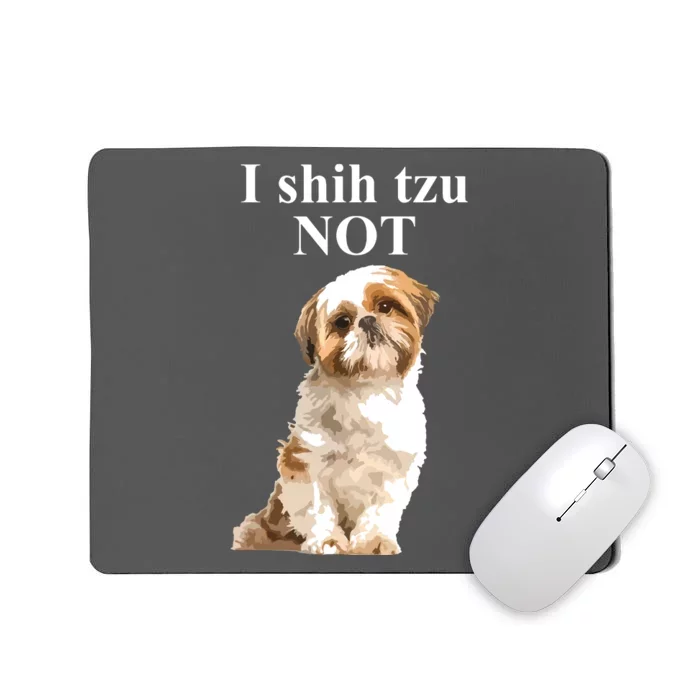 I Shih Tzu NOT Funny Shih Tzu Mousepad