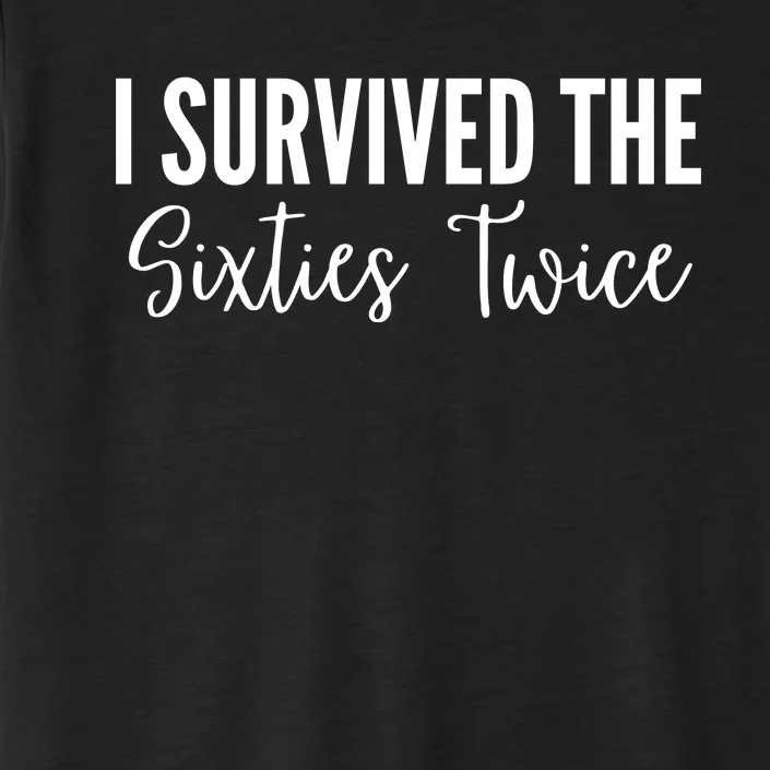 I Survived The Sixties Twice ChromaSoft Performance T-Shirt