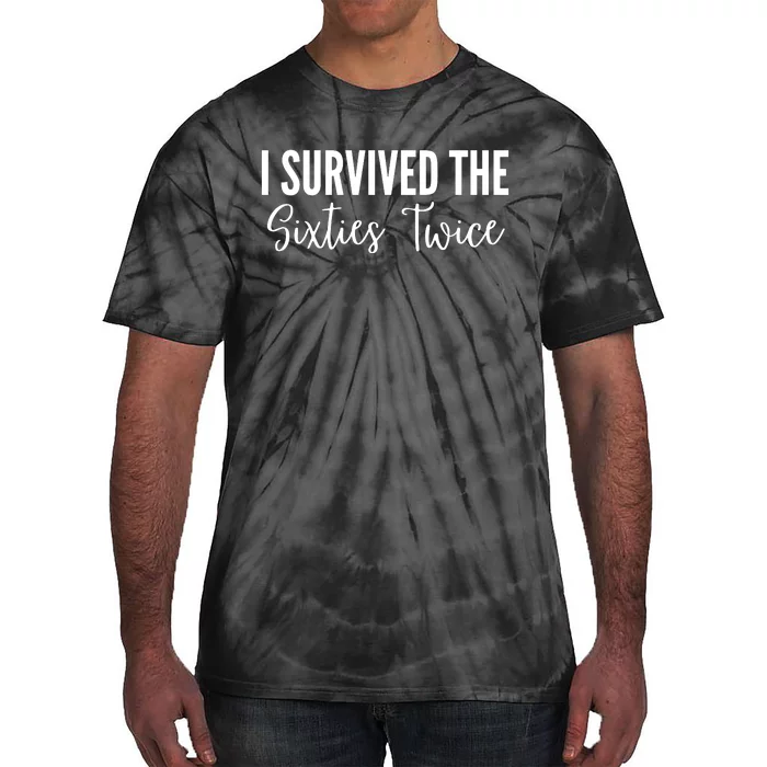 I Survived The Sixties Twice Tie-Dye T-Shirt