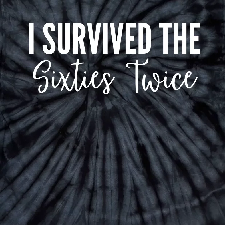 I Survived The Sixties Twice Tie-Dye T-Shirt