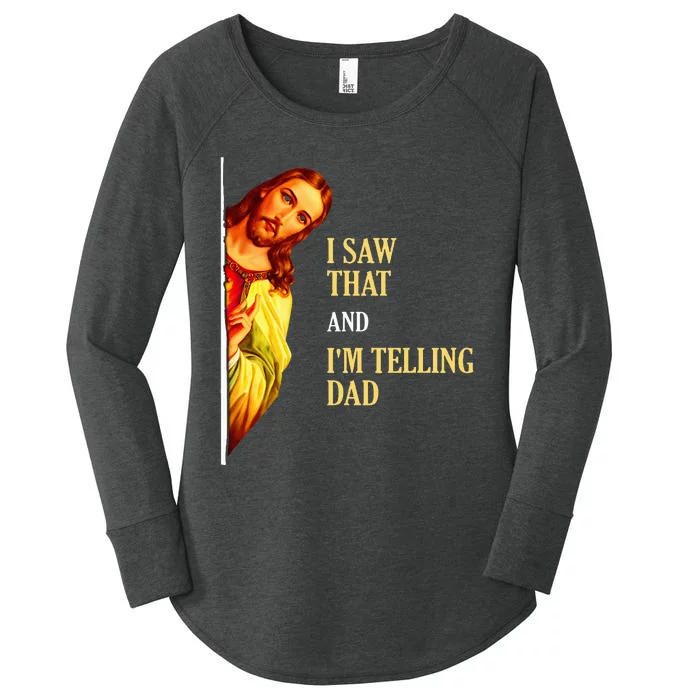 I Saw That IM Telling Dad Funny Religious Christian Jesus Women's Perfect Tri Tunic Long Sleeve Shirt