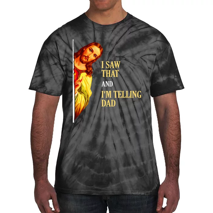 I Saw That IM Telling Dad Funny Religious Christian Jesus Tie-Dye T-Shirt