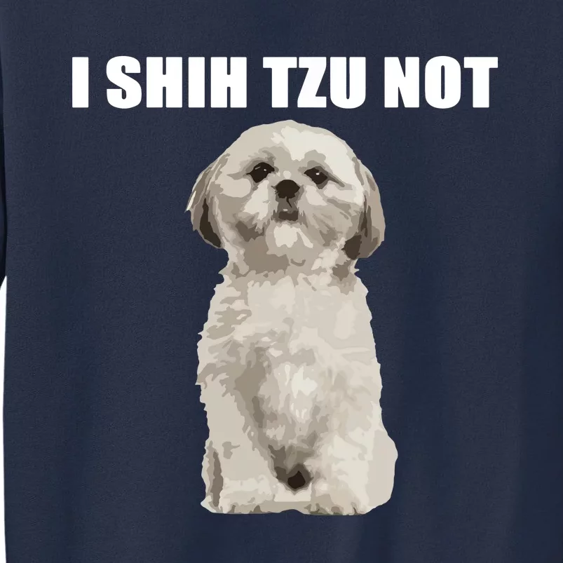 I Shih Tzu Not Sweatshirt