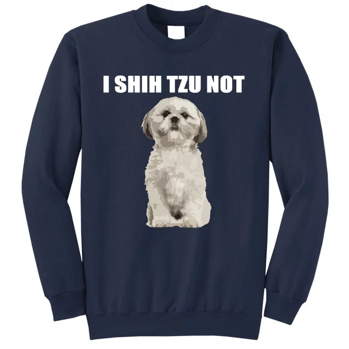 I Shih Tzu Not Sweatshirt