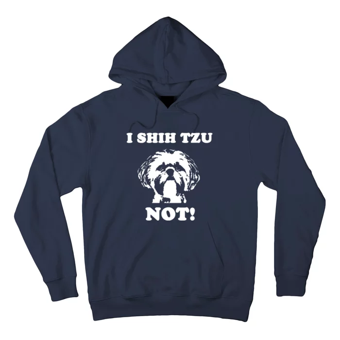 I Shih Tzu Not T Funny Dog Lover T Hoodie