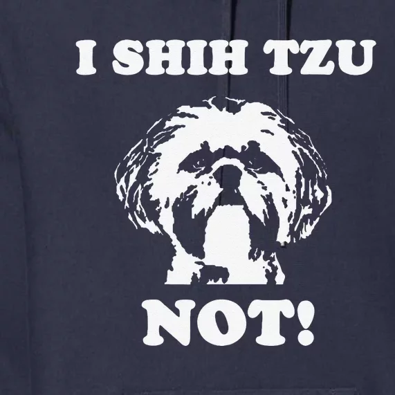 I Shih Tzu Not Funny Dog Lover Premium Hoodie