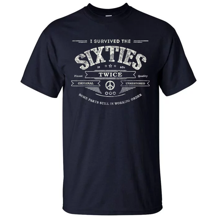 I Survived The Sixties Twice Built In 60s 60th Birthday Tall T-Shirt