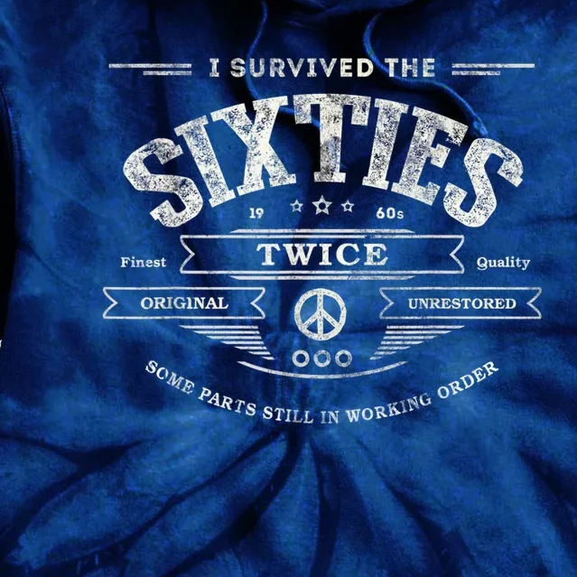 I Survived The Sixties Twice Built In 60s 60th Birthday Tie Dye Hoodie