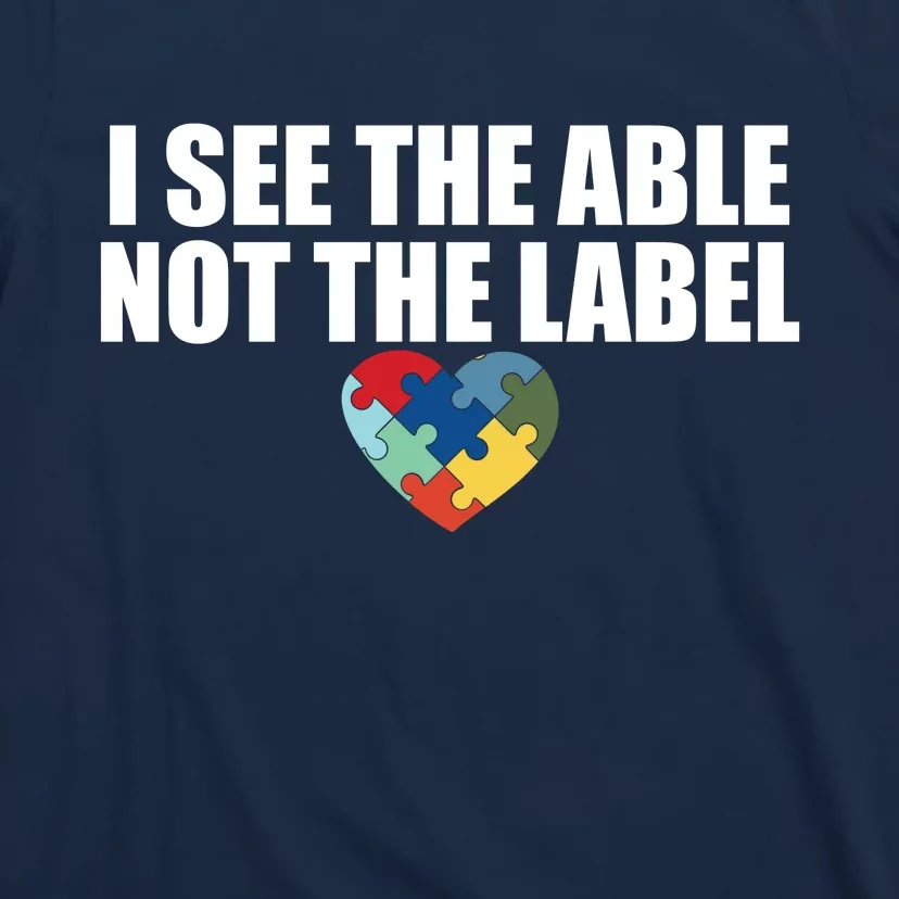 I See The ABLE Not The LABEL T-Shirt