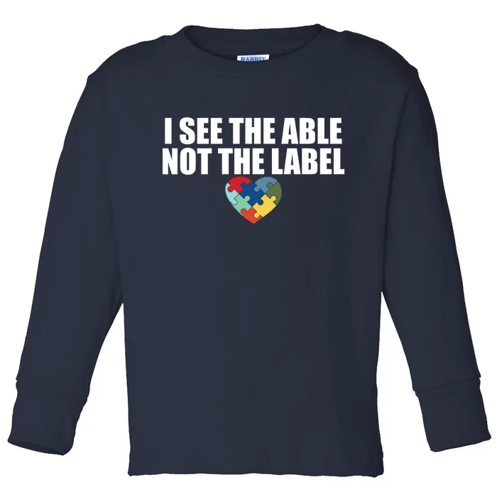 I See The ABLE Not The LABEL Toddler Long Sleeve Shirt