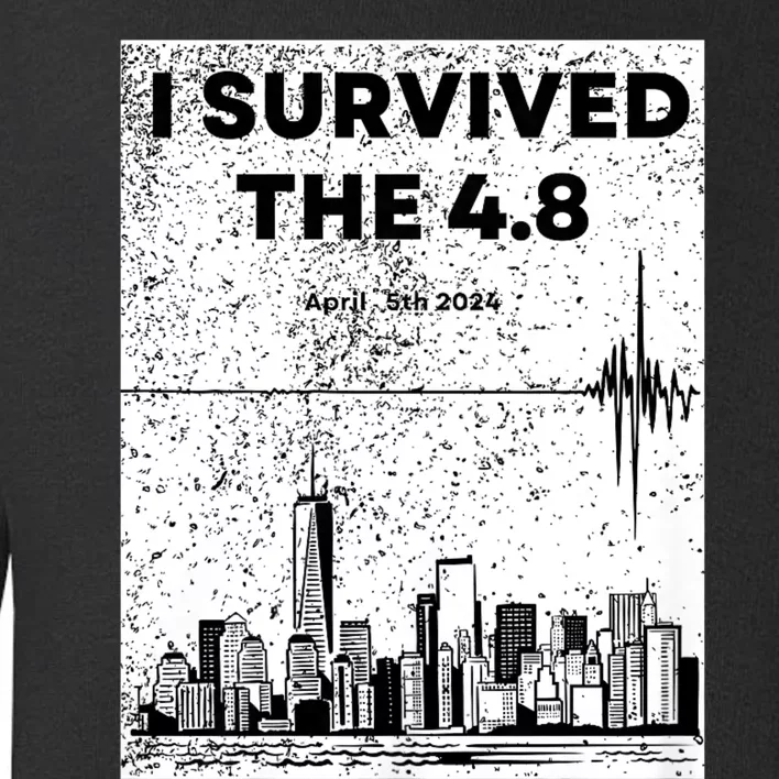 I Survived The 4.8 Nyc Earthquake April 5th 2024 Toddler Sweatshirt