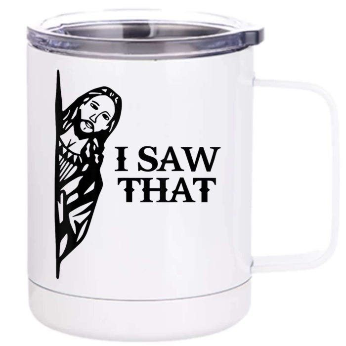 I Saw That Funny Jesus Christian Saying Quote 12 oz Stainless Steel Tumbler Cup