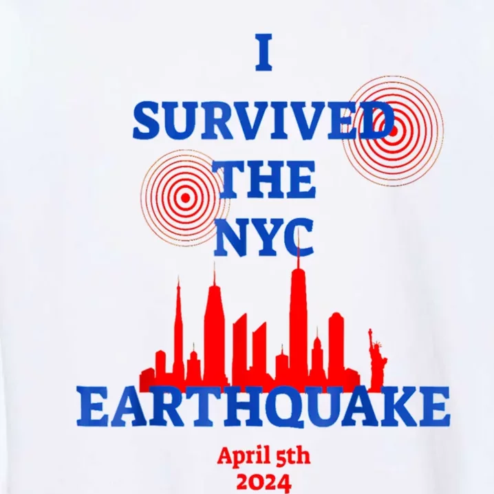 I Survived The Nyc Earthquake Garment-Dyed Sweatshirt