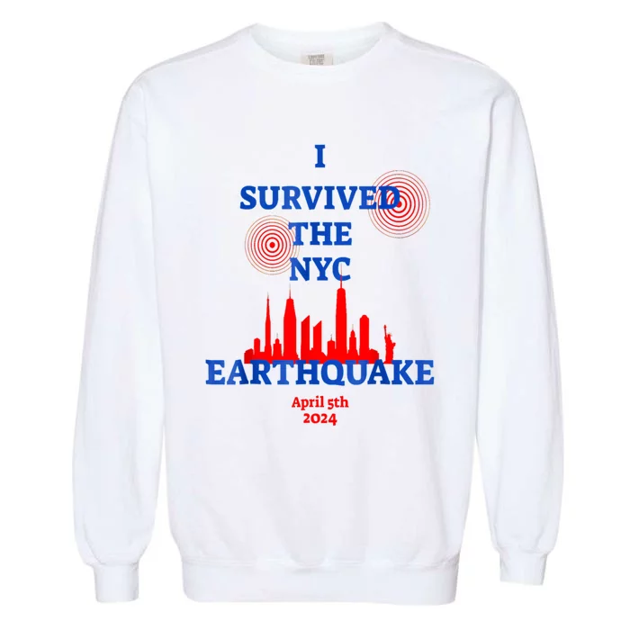 I Survived The Nyc Earthquake Garment-Dyed Sweatshirt