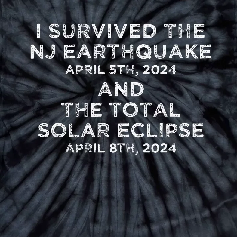 I Survived The Nj Earthquake And The Total Solar Eclipse Tie-Dye T-Shirt