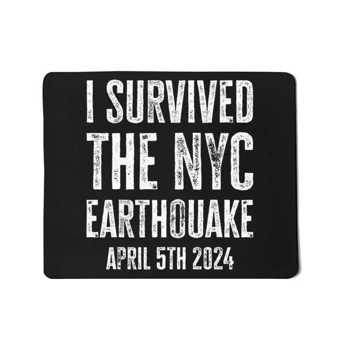 I Survived The Nyc Earthquake In April 5th 2024 Mousepad