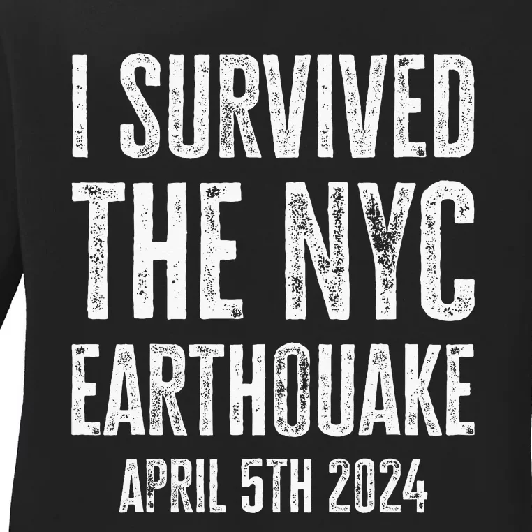 I Survived The Nyc Earthquake In April 5th 2024 Ladies Long Sleeve Shirt