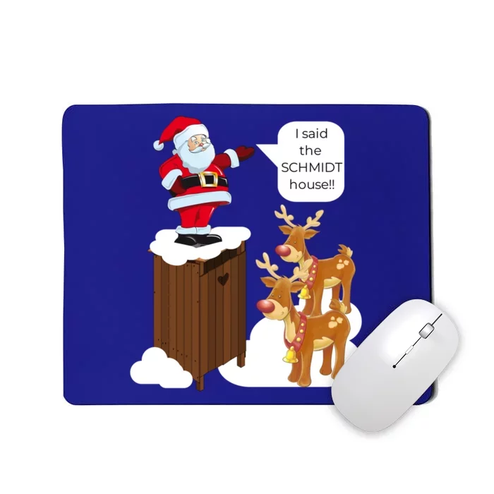 I Said The Schmidt House Fun Xmas Gift Mousepad