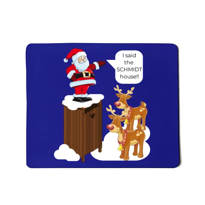 I Said The Schmidt House Fun Xmas Gift Mousepad