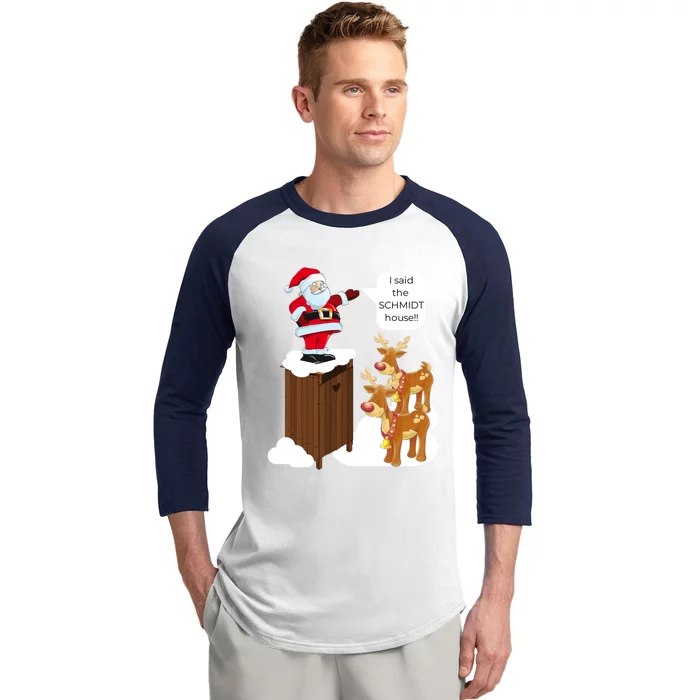 I Said The Schmidt House Fun Xmas Gift Baseball Sleeve Shirt