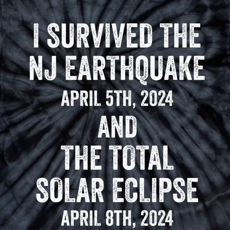 I Survived The Nj Earthquake And The Total Solar Eclipse Tie-Dye T-Shirt