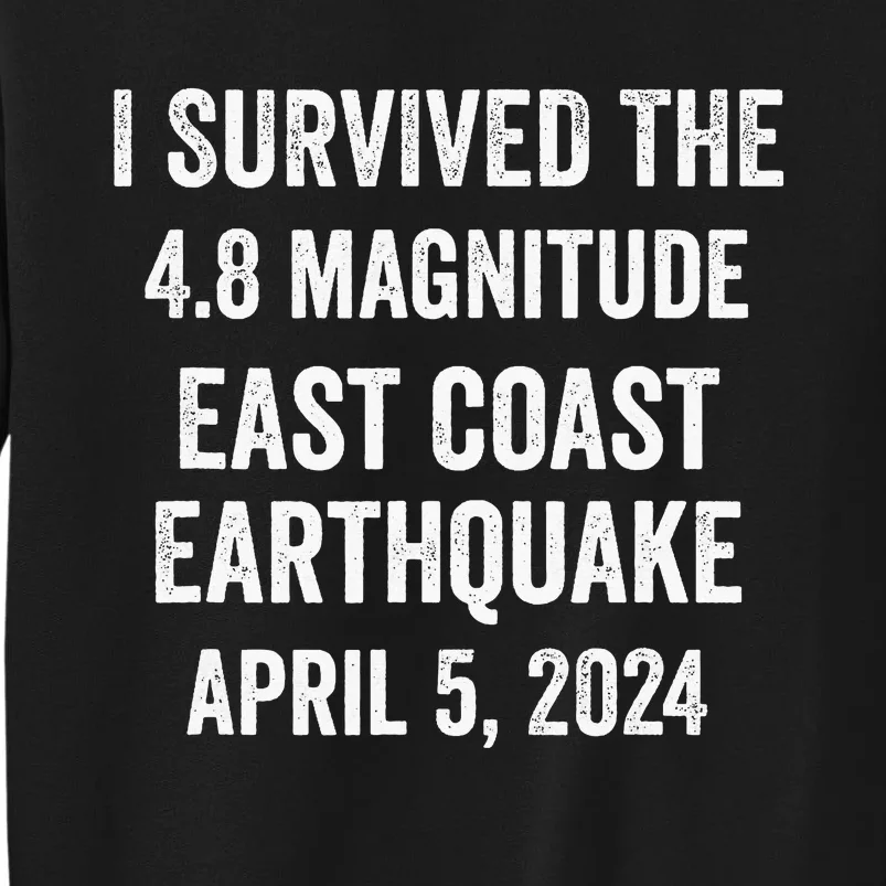 I Survived The April 5 East Coast Earthquake 2024 Tall Sweatshirt