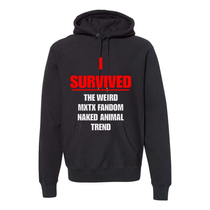 I Survived The Weird Mxtx Fandom Naked Animal Trend Premium Hoodie