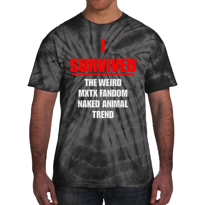 I Survived The Weird Mxtx Fandom Naked Animal Trend Tie-Dye T-Shirt