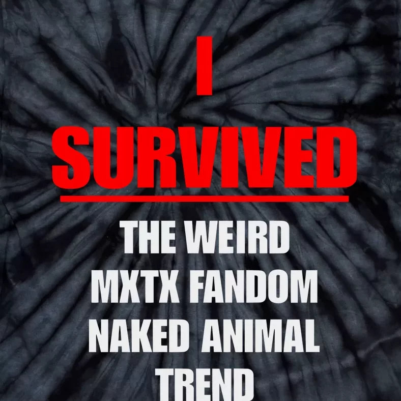 I Survived The Weird Mxtx Fandom Naked Animal Trend Tie-Dye T-Shirt