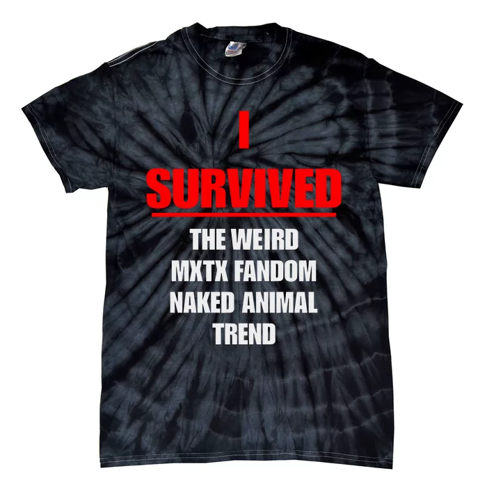 I Survived The Weird Mxtx Fandom Naked Animal Trend Tie-Dye T-Shirt