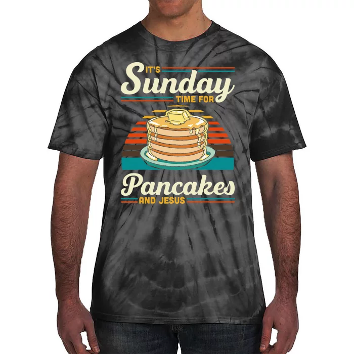 Its Sunday Time For Pancakes And Jesus Pancake Maker Syrup Tie-Dye T-Shirt