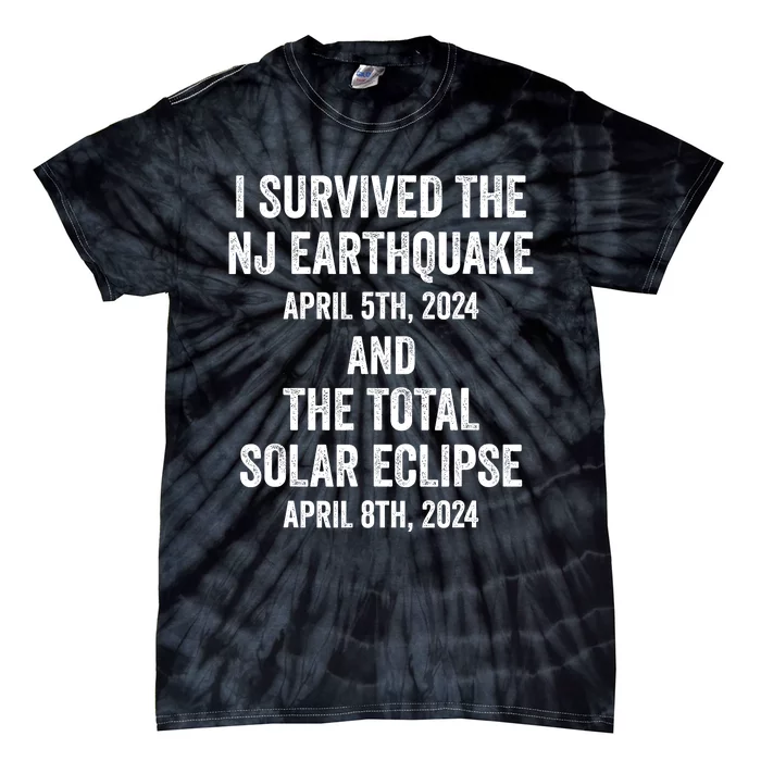 I Survived The Nj Earthquake And The Total Solar Eclipse 2024 Tie-Dye T-Shirt