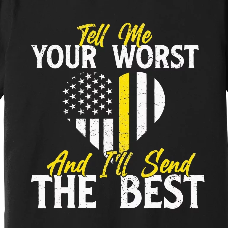 Ill Send The Best 911 Dispatcher Operator Emergency Call Premium T-Shirt