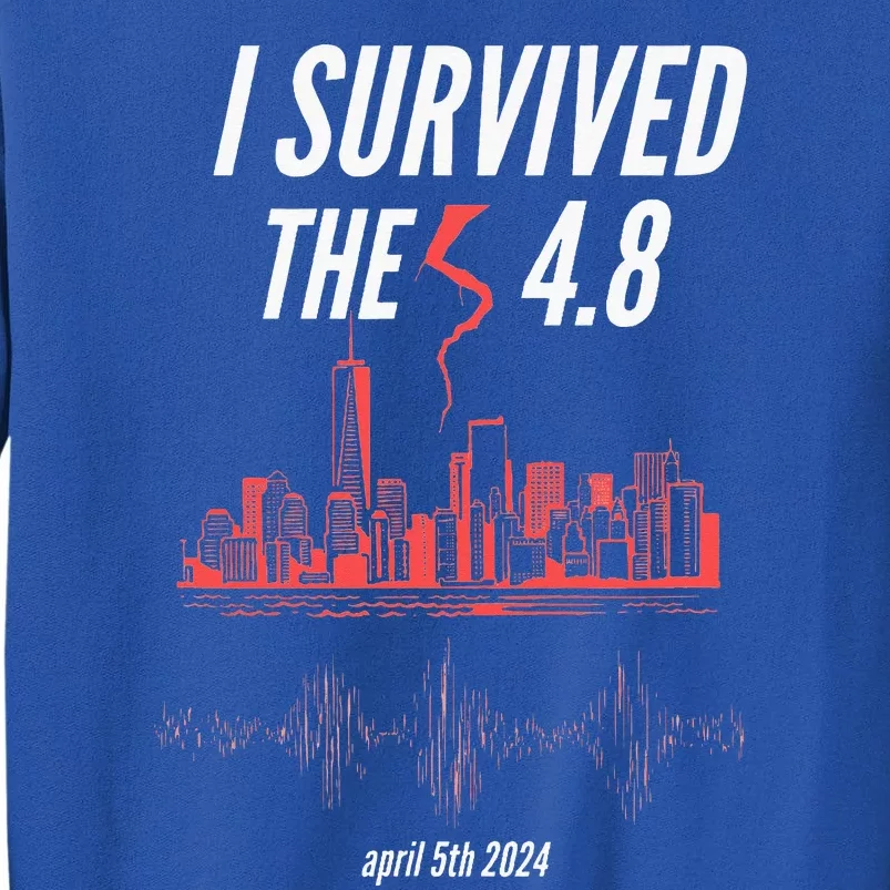 I Survived The 4.8 Earthquake April 5th 2024 Tall Sweatshirt