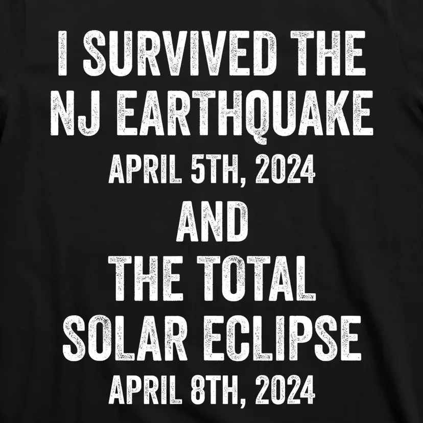 I Survived The Nj Earthquake And The Total Solar Eclipse T-Shirt