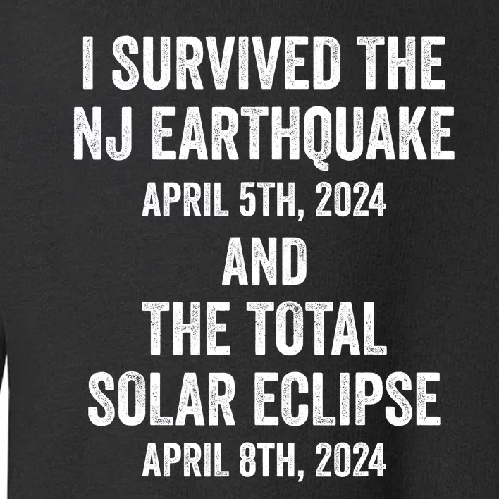 I Survived The Nj Earthquake And The Total Solar Eclipse Toddler Sweatshirt