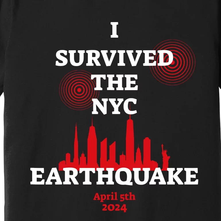 I Survived The Nyc Earthquake 2024 Premium T-Shirt