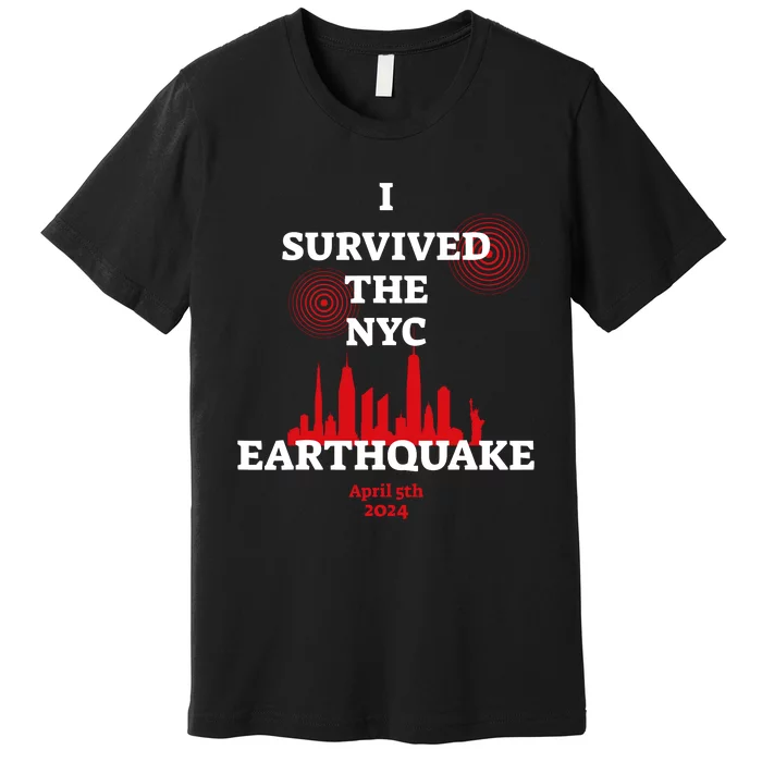 I Survived The Nyc Earthquake 2024 Premium T-Shirt