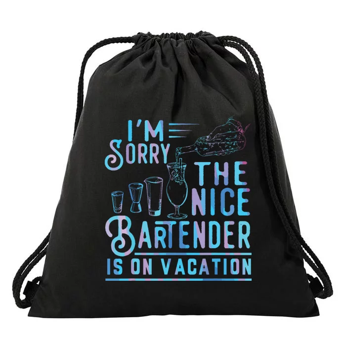 Im Sorry The Nice Bartender Is On Vacation Funny Drawstring Bag