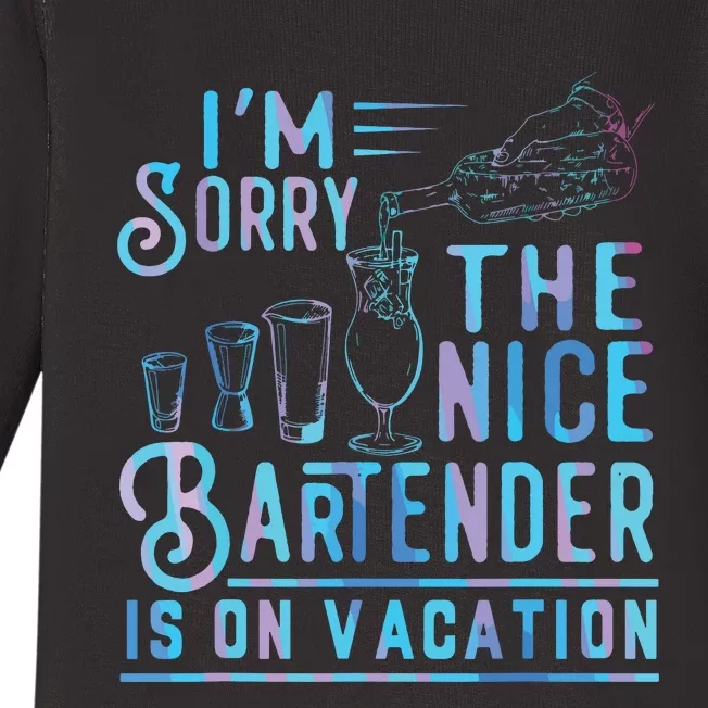 Im Sorry The Nice Bartender Is On Vacation Funny Baby Long Sleeve Bodysuit