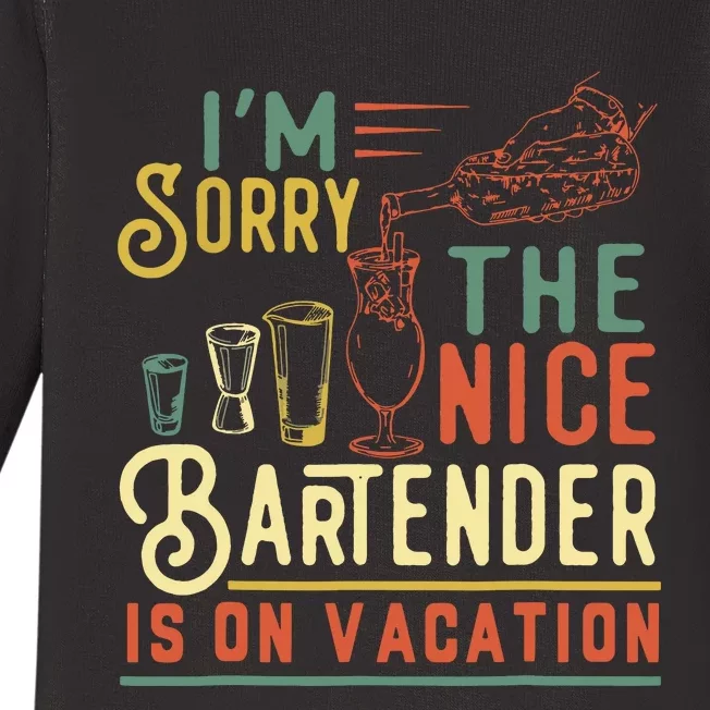 Im Sorry The Nice Bartender Is On Vacation Funny Baby Long Sleeve Bodysuit